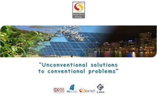 “Unconventional solutions
to conventional problems”
 