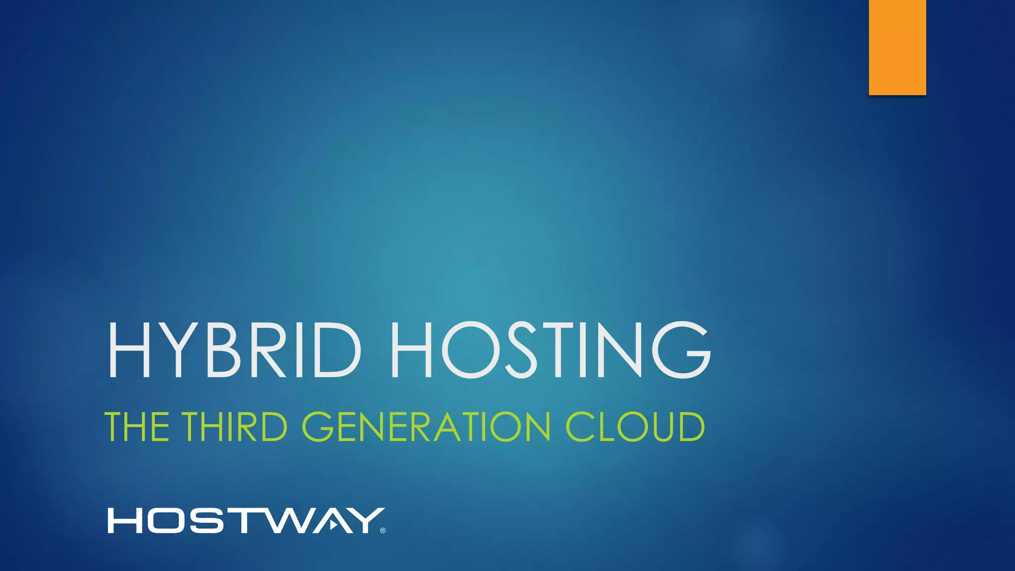 THE THIRD GENERATION CLOUD
HYBRID HOSTING
 