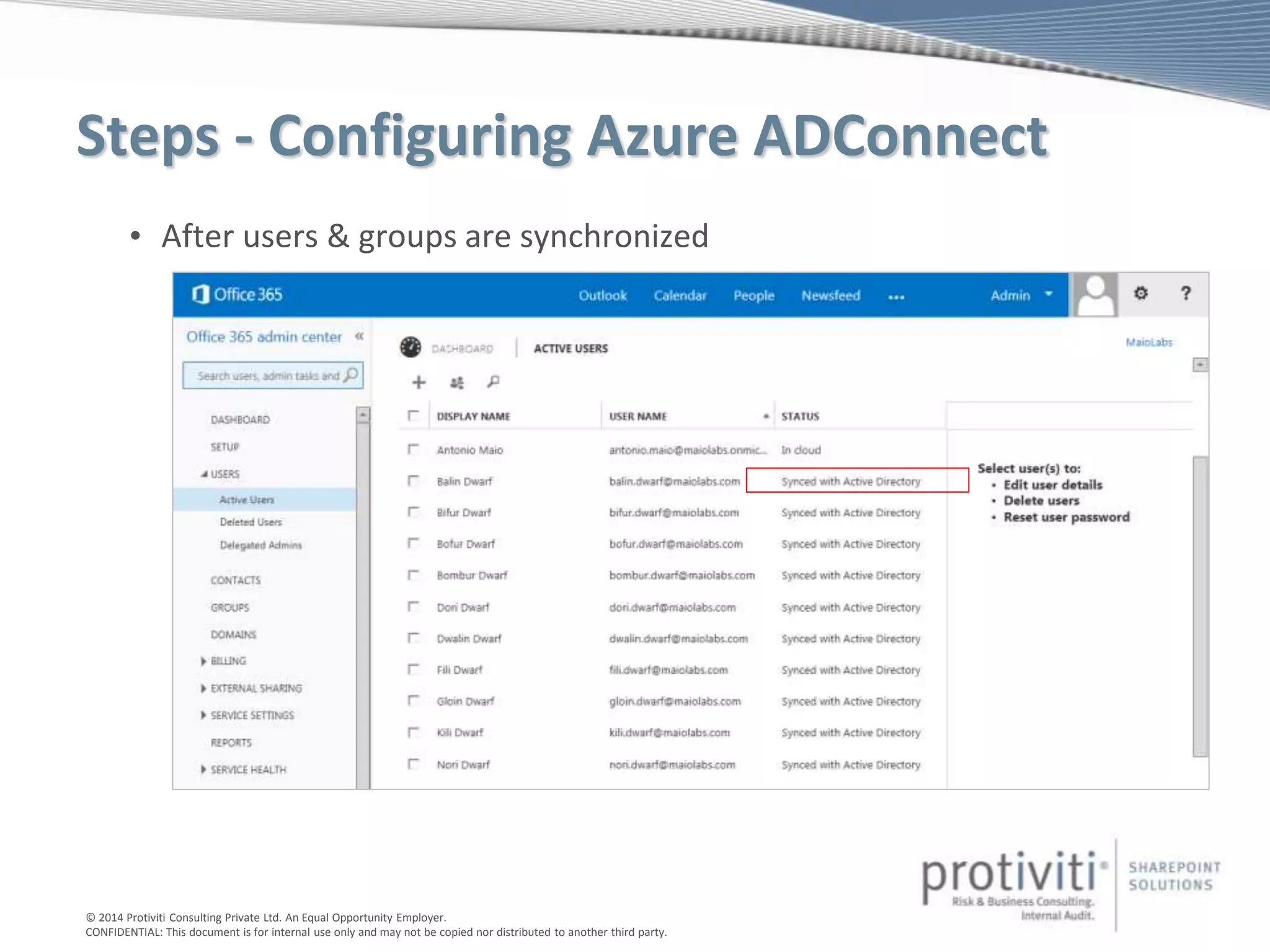 © 2014 Protiviti Consulting Private Ltd. An Equal Opportunity Employer.
CONFIDENTIAL: This document is for internal use only and may not be copied nor distributed to another third party.
Steps - Configuring Azure ADConnect
• After users & groups are synchronized
 