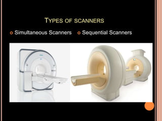 TYPES OF SCANNERS
 Simultaneous Scanners  Sequential Scanners
 