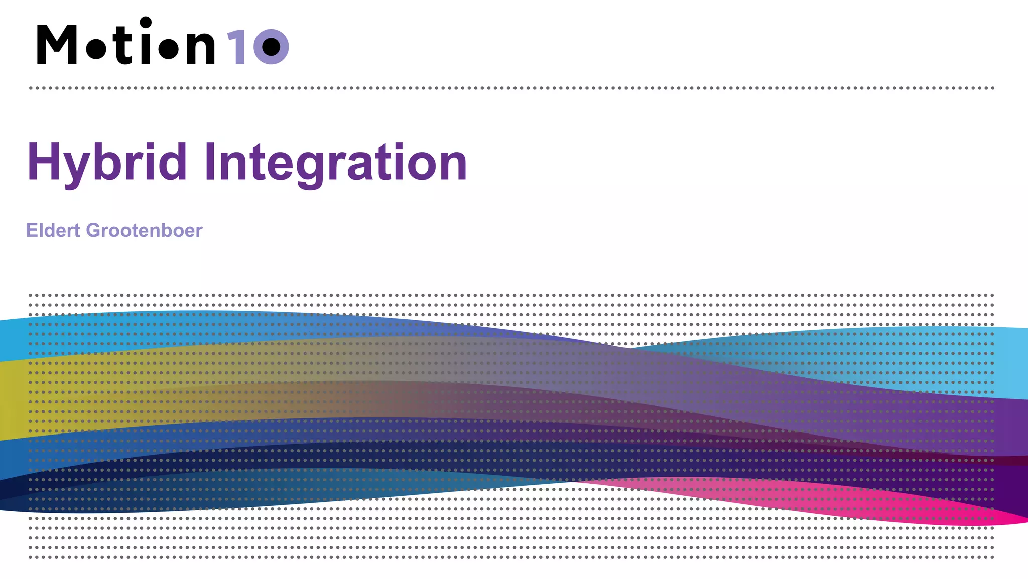 Hybrid Integration
Eldert Grootenboer