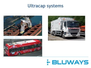 Ultracap systems
 