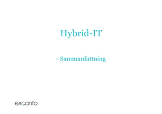 Hybrid-IT

- Sammanfattning
 