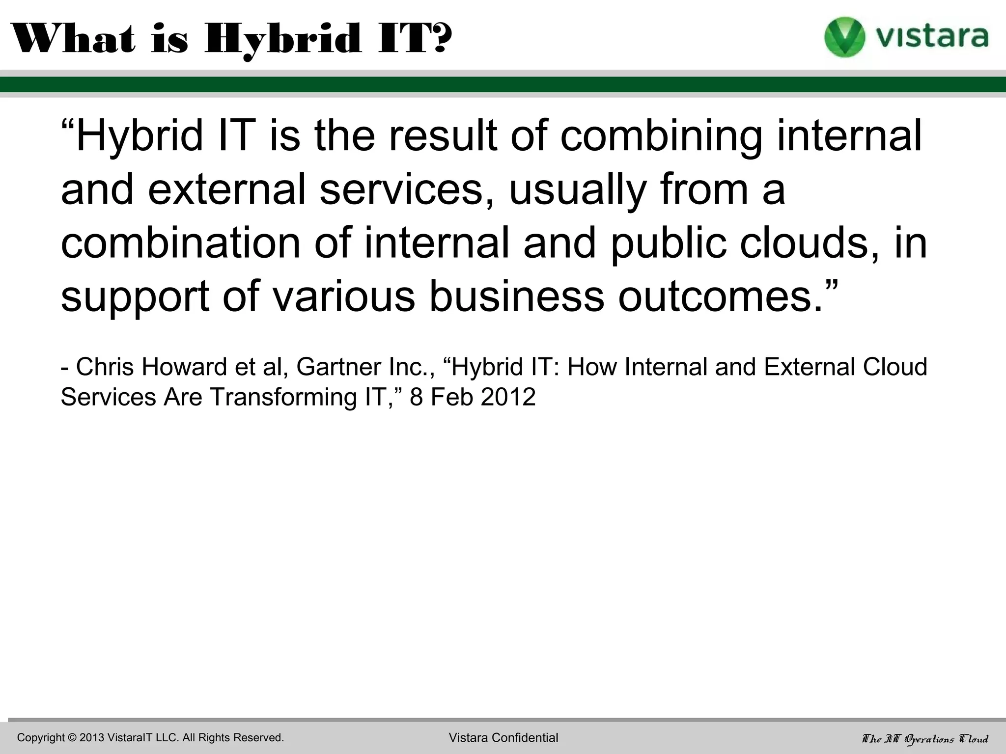 • Public cloud
• Hybrid cloud
• Hybrid IT
• How Vistara can help
Agenda
 