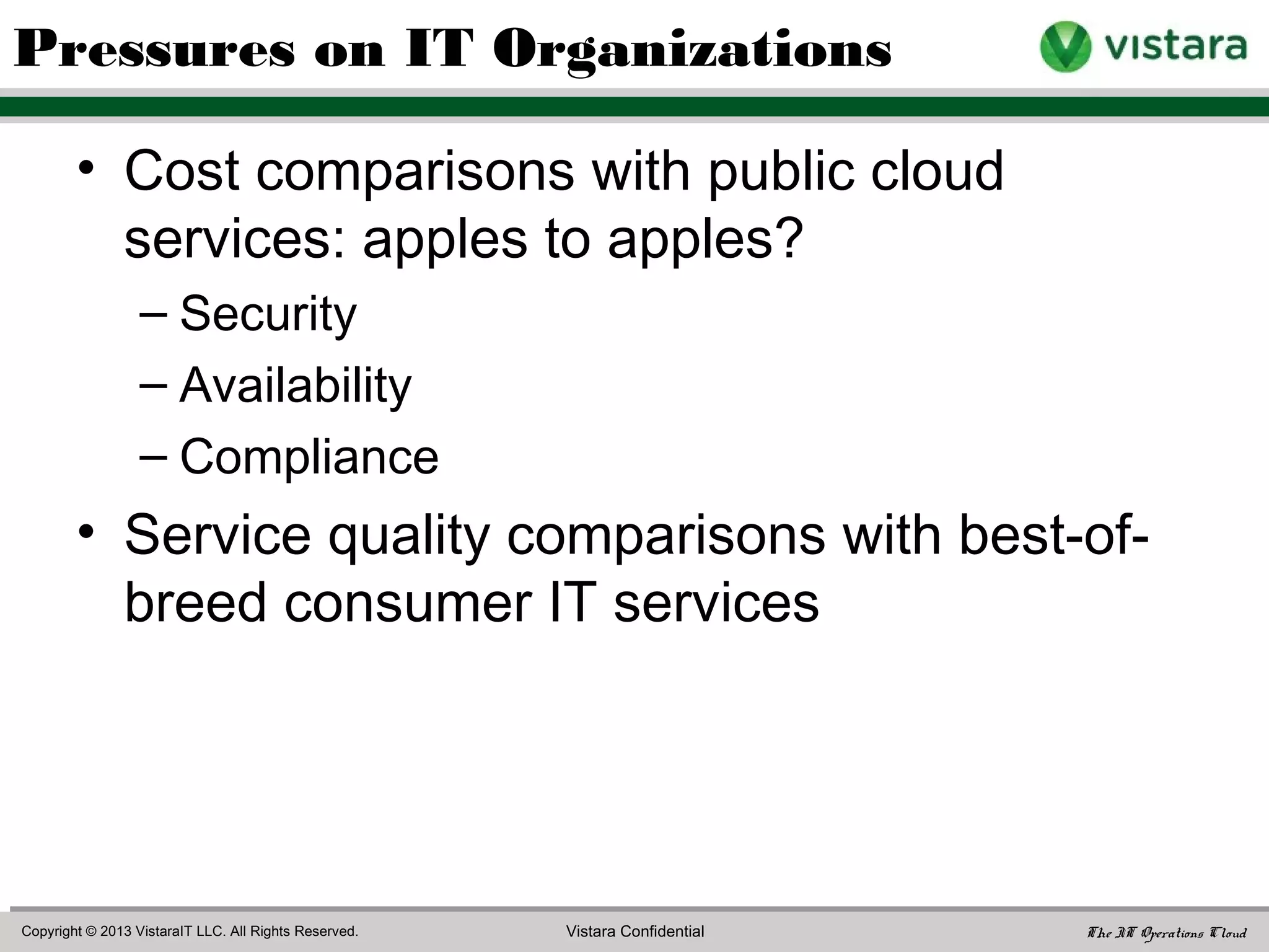 • Hybrid cloud management solution
requirements, plus …
• Service monitoring
• Self-service service catalog
• Self-service provisioning
• Transparency about costs
Hybrid IT Management Solution Requirements
 
