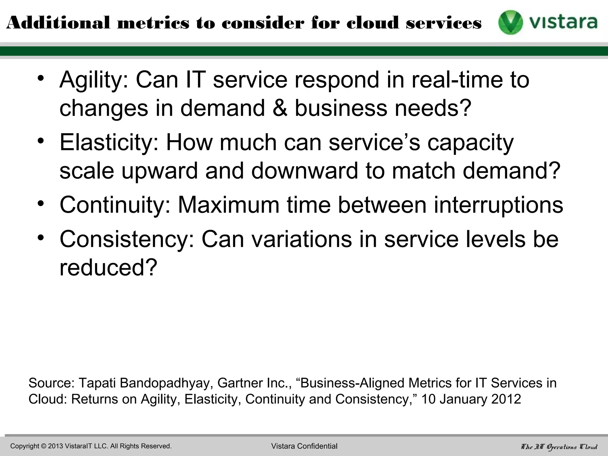 Cloud & IT Self-Service Drive Cost Transparency
• Cloud gives organizations a choice between
internal and cloud-based services
• Self-service IT empowers line of business to
make the choice
• Therefore embedding clear, understandable cost
and QoS information in IT service catalog is
critical to enable rational, optimal choices
 