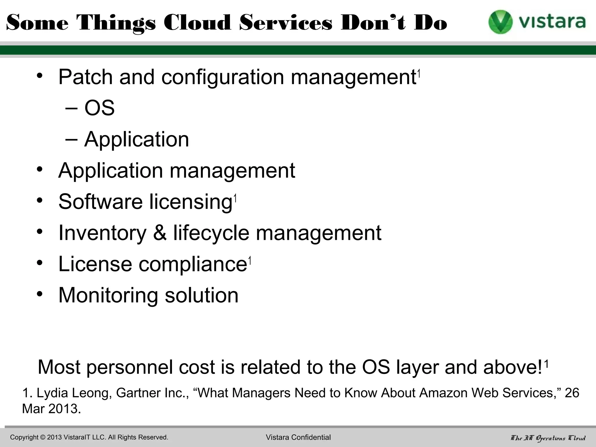 • Does it meet my requirements for:
– security?
– compliance?
– availability?
• Can it integrate with my management solutions?
What Slows Down Public Cloud Adoption?
Chris Howard et al, Gartner Inc., “Hybrid IT: How Internal and External Cloud Services Are
Transforming IT,” 8 Feb 2012
 