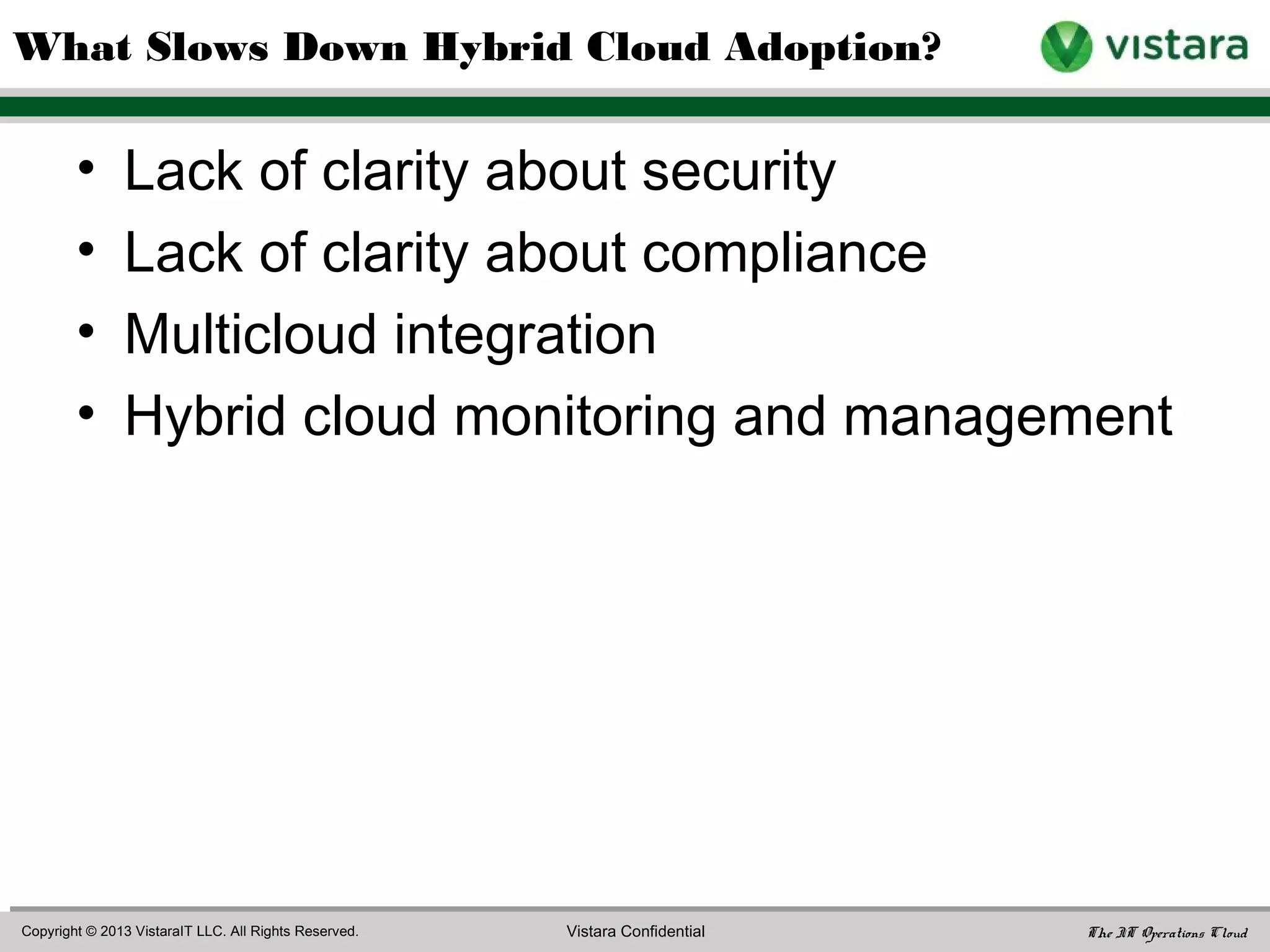“Hybrid cloud computing
is the coordinated use of
cloud services across
isolation and provider
boundaries …. between
internal and external
cloud services.”
What is the Hybrid Cloud?
Thomas Bittman and David Cearley, Gartner Inc., “Get Past the Confusion Surrounding Hybrid
Cloud Computing,” 22 Oct 2012.
 
