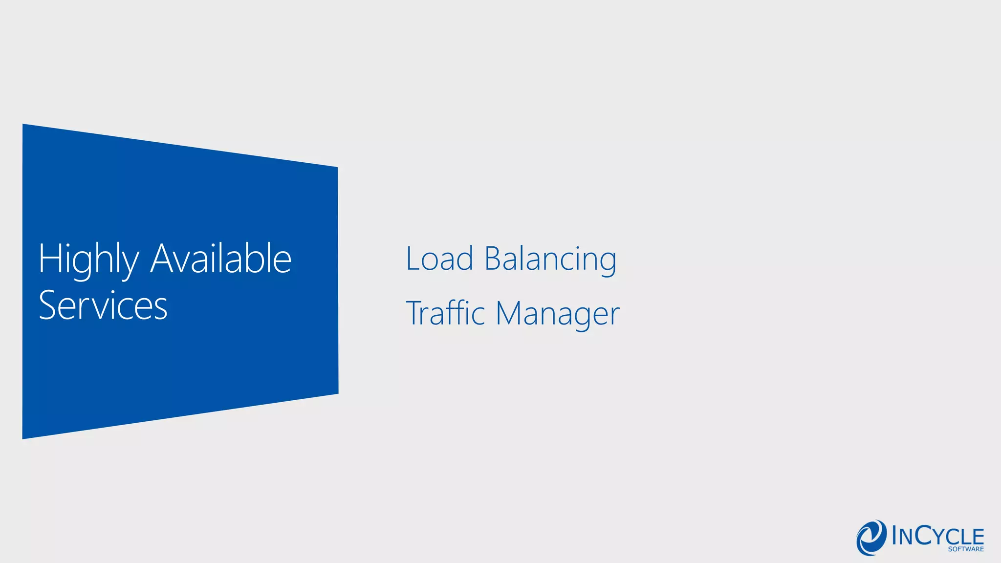 Load Balancing
Traffic Manager
 