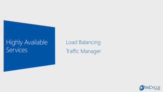 Load Balancing
Traffic Manager
 