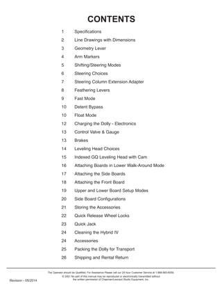 The Operator should be Qualified. For Assistance Please call our 24 hour Customer Service at 1-888-883-6559.
© 2001 No part of this manual may be reproduced or electronically transmitted without
the written permission of Chapman/Leonard Studio Equipment, Inc.Revision - 05/2014
CONTENTS
1 Specifications
3 Geometry Lever
4 Arm Markers
9 Fast Mode
10 Detent Bypass
10 Float Mode
13 Brakes
19 Upper and Lower Board Setup Modes
24 Accessories
 