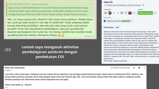 contoh saya mengasuh aktivitas
pembelajaran asinkron dengan
pendekatan COI
 