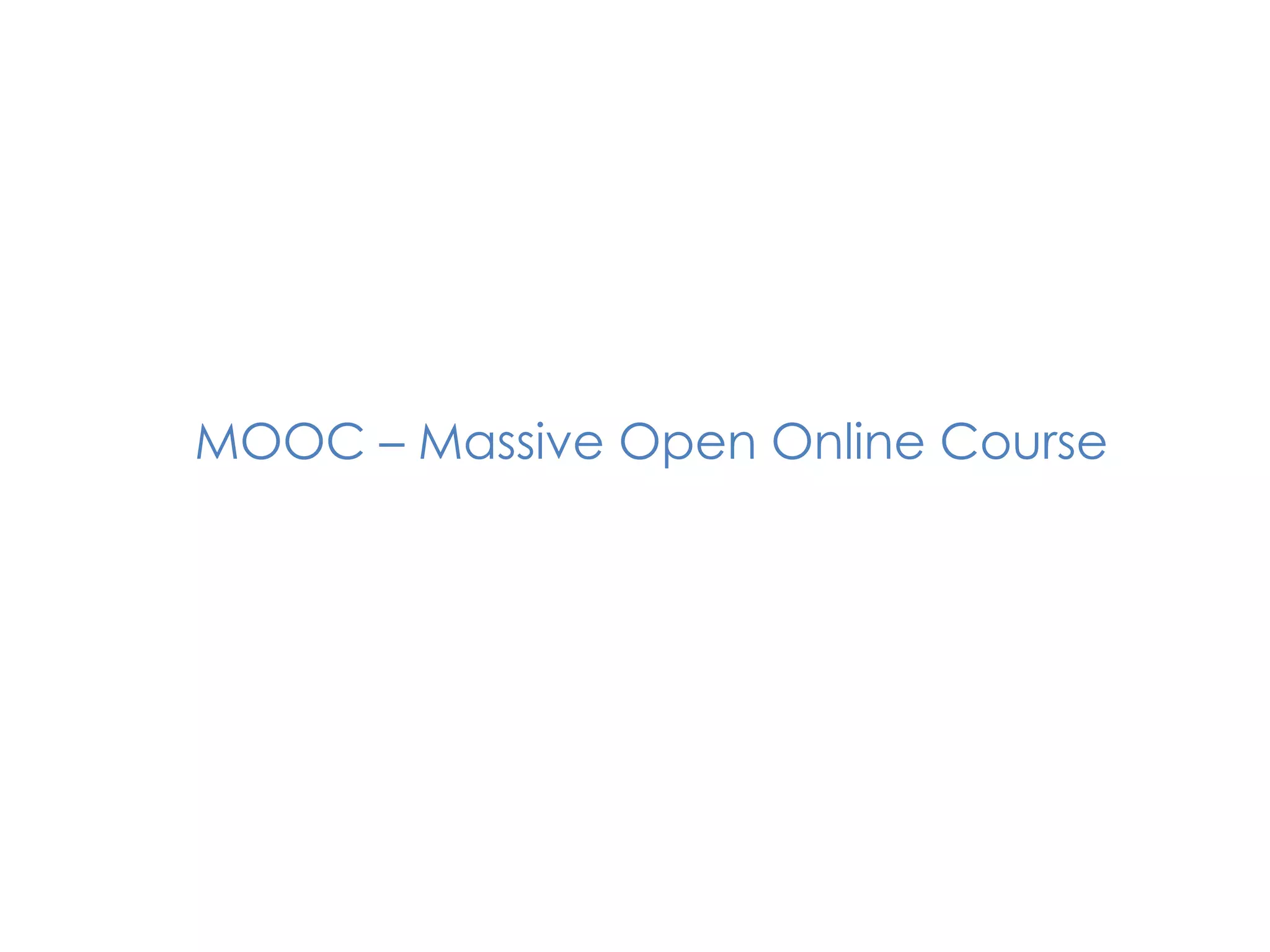 MOOC – Massive Open Online Course
 