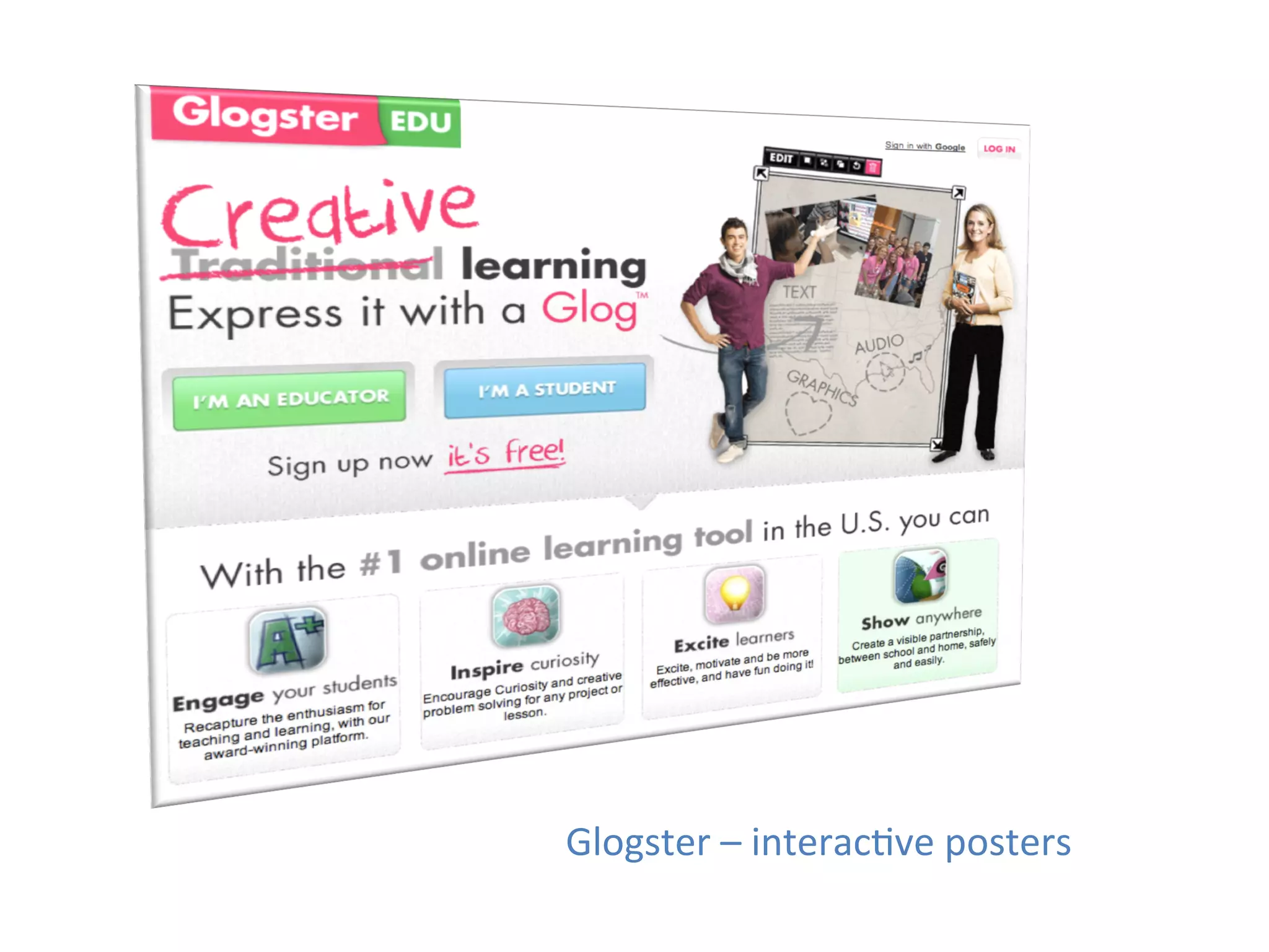 Glogster	
  –	
  interac1ve	
  posters	
  
 