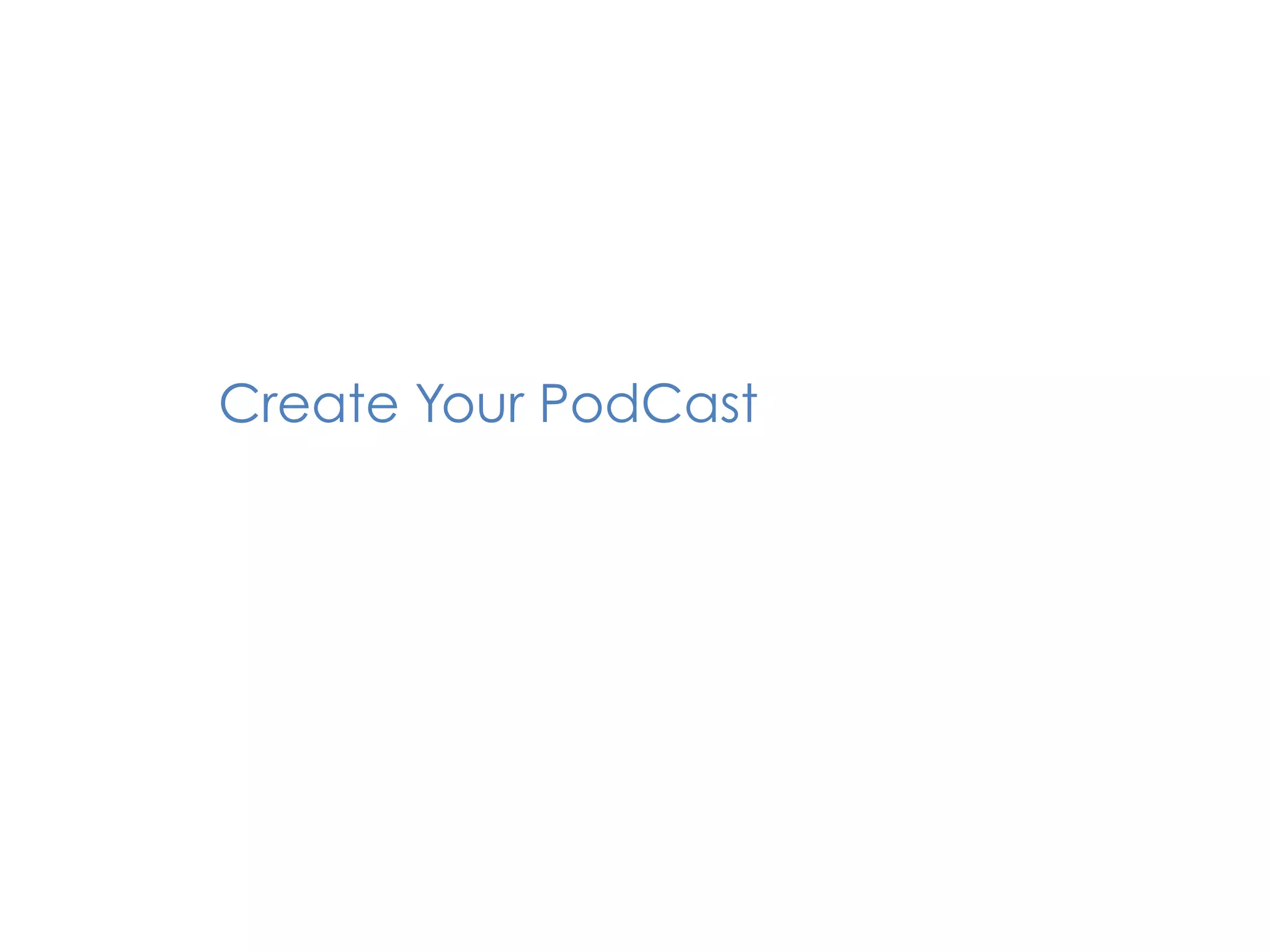 Create Your PodCast
 