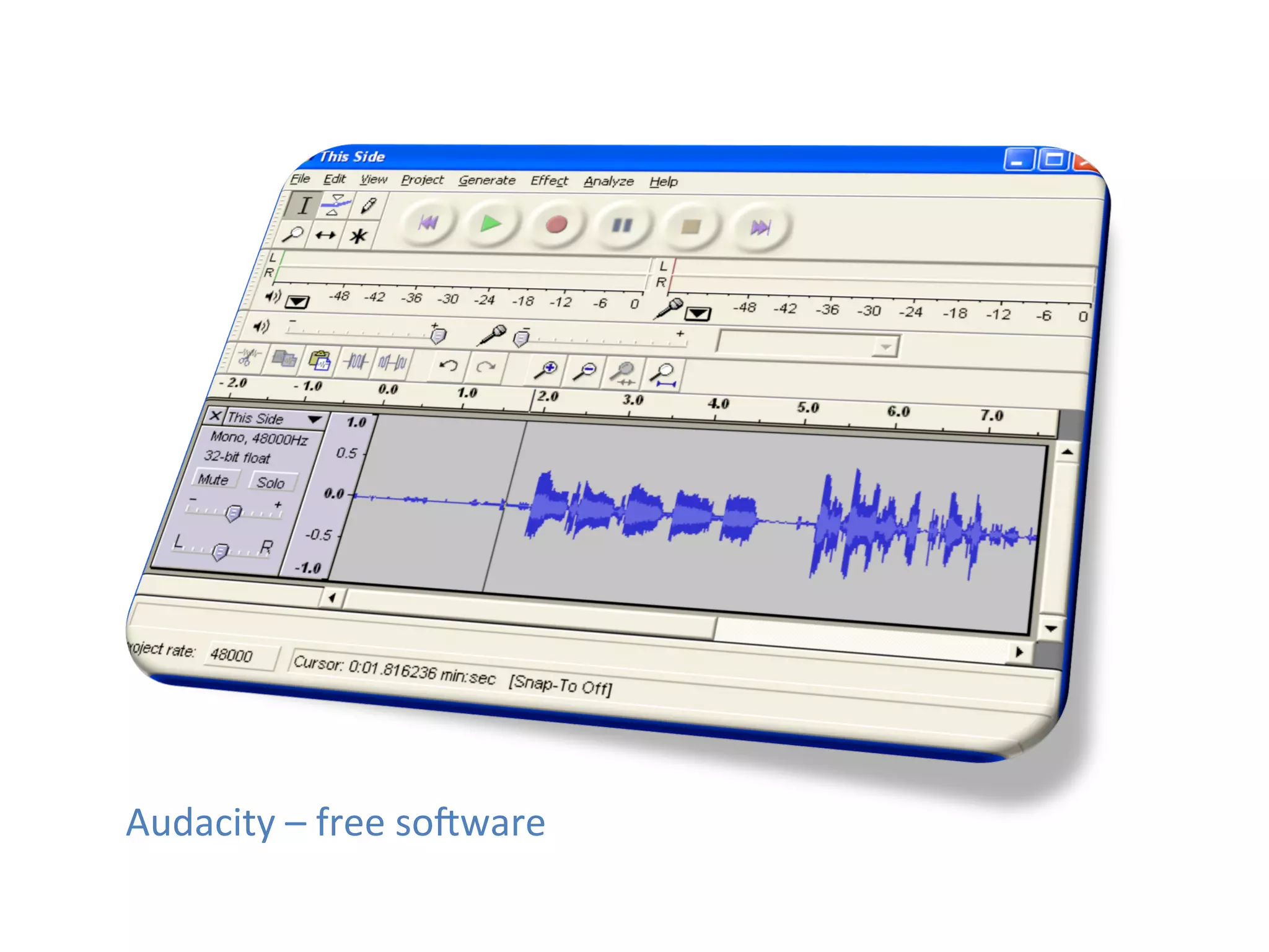 Audacity	
  –	
  free	
  sokware	
  
 