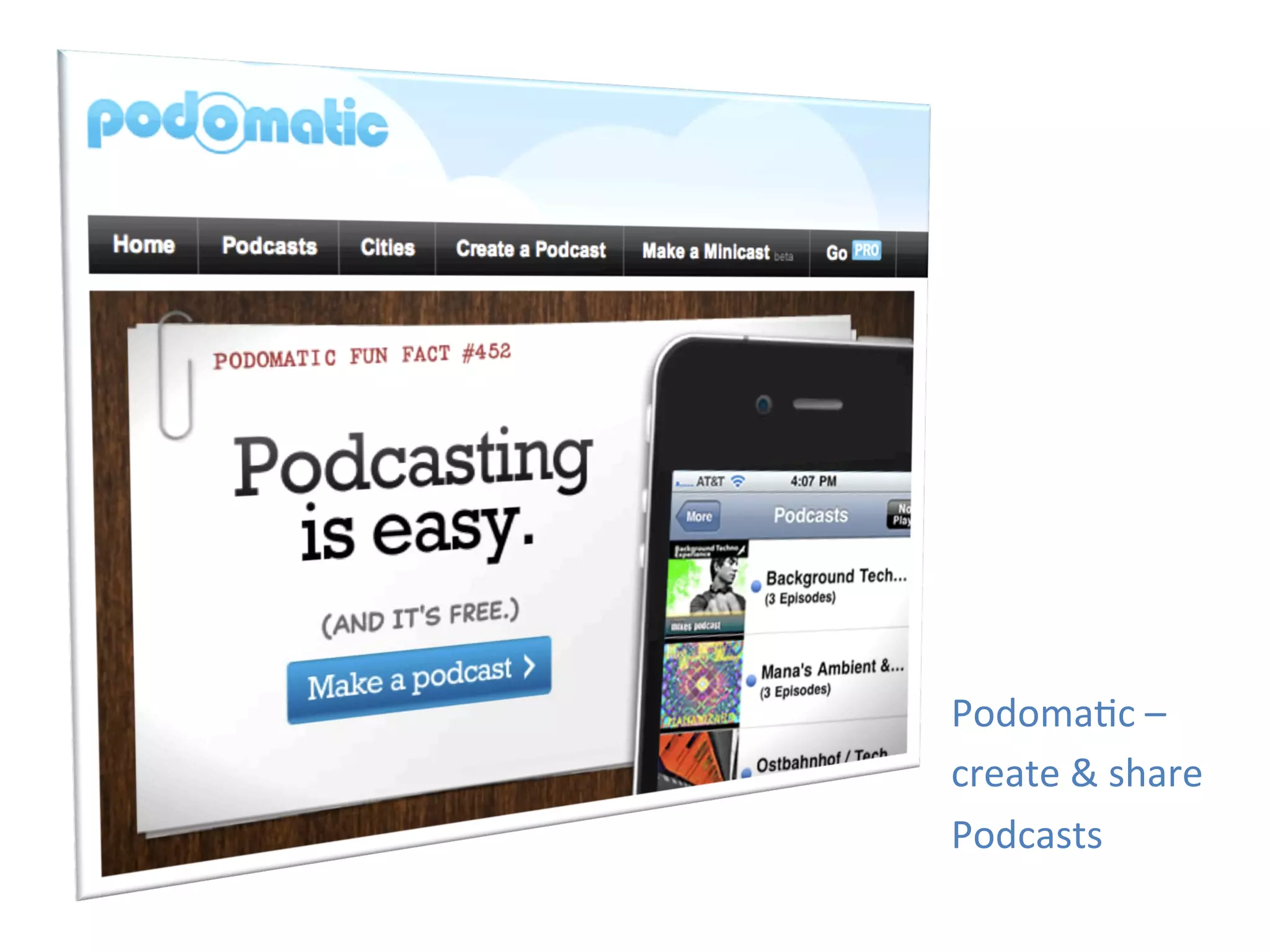 Podoma1c	
  –	
  
create	
  &	
  share	
  
Podcasts	
  
 