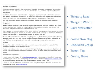 •  Things	
  to	
  Read	
  
•  Things	
  to	
  Watch	
  
•  Daily	
  Newsleder	
  


•  Create	
  Own	
  Blog	
  
•  Discussion	
  Group	
  
•  Tweet,	
  Tag	
  
•  Curate,	
  Share	
  
 