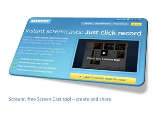 Screenr:	
  free	
  Screen	
  Cast	
  tool	
  –	
  create	
  and	
  share	
  
 