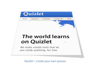 Quizlet	
  –	
  create	
  your	
  own	
  quizzes	
  
 