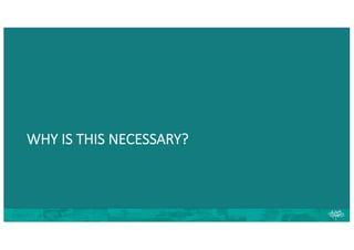 WHY IS THIS NECESSARY?
 