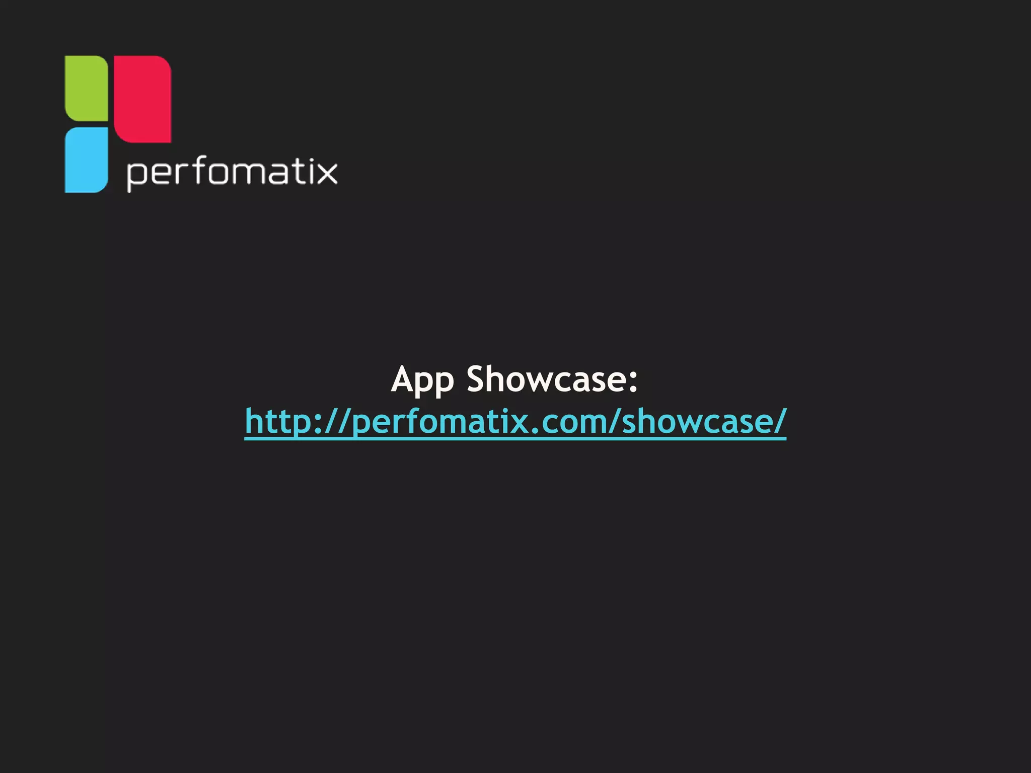 App Showcase:
http://perfomatix.com/showcase/
 