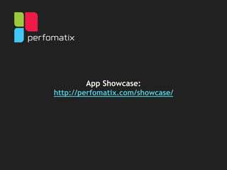 App Showcase:
http://perfomatix.com/showcase/
 