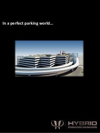 In a perfect parking world…
 