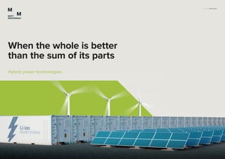 When the whole is better
than the sum of its parts
Hybrid power technologies
Hybrid power technologies
Energy | Hybrid power
 