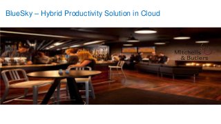 BlueSky – Hybrid Productivity Solution in Cloud
 