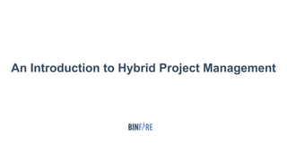 An Introduction to Hybrid Project Management
 