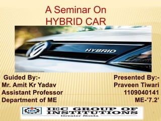 1 
A Seminar On 
HYBRID CAR 
 