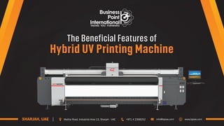 The Beneficial Features of
Hybrid UV Printing Machine
 