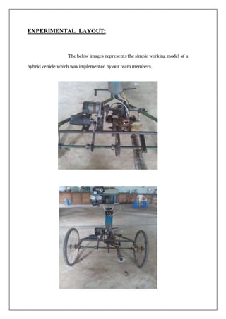 EXPERIMENTAL LAYOUT:
The below images represents the simple working model of a
hybrid vehicle which was implemented by our team members.
 