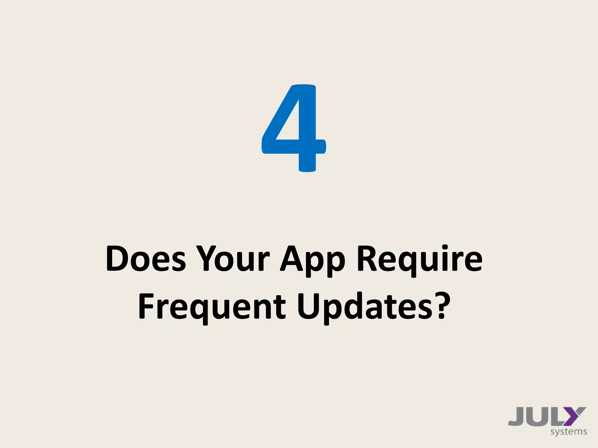 Does Your App Require
Frequent Updates?
4
 