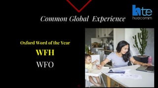 Our Common Global Experience
Oxford Word of the Year
WFH
WFO
15
 