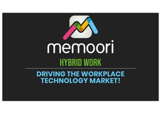 DRIVING THE WORKPLACE
TECHNOLOGY MARKET!
HYBRID WORK
 