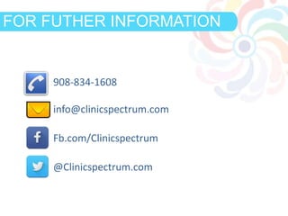 908-834-1608
info@clinicspectrum.com
Fb.com/Clinicspectrum
@Clinicspectrum.com
DEFINITIONFOR FUTHER INFORMATION
 