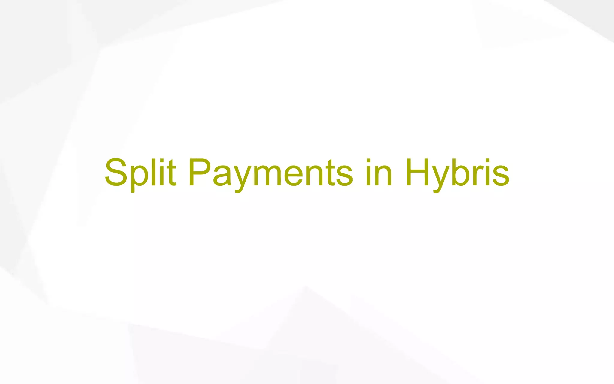 Split Payments in Hybris
 
