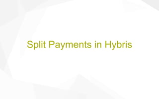 Split Payments in Hybris
 