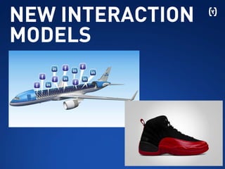 KLM Royal Dutch Airlines
NEW INTERACTION
MODELS
NIKE
 