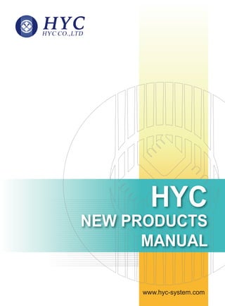 www.hyc-system.com
HYC
NEW PRODUCTS
MANUAL
 
