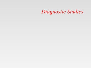 Diagnostic Studies
 