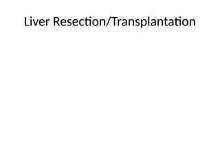 Liver Resection/Transplantation
 