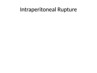 Intraperitoneal Rupture
 