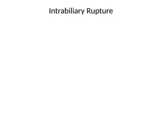 Intrabiliary Rupture
 
