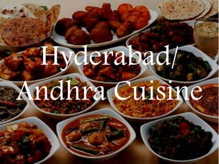 Hyderabad/
Andhra Cuisine
 