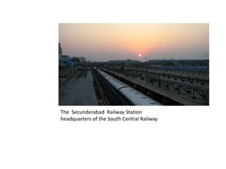The Secunderabad Railway Station
headquarters of the South Central Railway

 