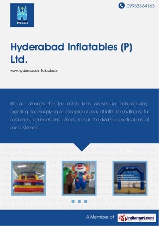 09953364163
A Member of
Hyderabad Inflatables (P)
Ltd.
www.hyderabadinflatables.in
Inflatable Bouncies Cold Air Inflatables Arch Inflatables Inflatable Costumes Fur
Costumes Balloons Tents Bull Rider Sky Dancers Bottle Shape Air Inflatables Pops
Shape Inflatable Bouncies Cold Air Inflatables Arch Inflatables Inflatable Costumes Fur
Costumes Balloons Tents Bull Rider Sky Dancers Bottle Shape Air Inflatables Pops
Shape Inflatable Bouncies Cold Air Inflatables Arch Inflatables Inflatable Costumes Fur
Costumes Balloons Tents Bull Rider Sky Dancers Bottle Shape Air Inflatables Pops
Shape Inflatable Bouncies Cold Air Inflatables Arch Inflatables Inflatable Costumes Fur
Costumes Balloons Tents Bull Rider Sky Dancers Bottle Shape Air Inflatables Pops
Shape Inflatable Bouncies Cold Air Inflatables Arch Inflatables Inflatable Costumes Fur
Costumes Balloons Tents Bull Rider Sky Dancers Bottle Shape Air Inflatables Pops
Shape Inflatable Bouncies Cold Air Inflatables Arch Inflatables Inflatable Costumes Fur
Costumes Balloons Tents Bull Rider Sky Dancers Bottle Shape Air Inflatables Pops
Shape Inflatable Bouncies Cold Air Inflatables Arch Inflatables Inflatable Costumes Fur
Costumes Balloons Tents Bull Rider Sky Dancers Bottle Shape Air Inflatables Pops
Shape Inflatable Bouncies Cold Air Inflatables Arch Inflatables Inflatable Costumes Fur
Costumes Balloons Tents Bull Rider Sky Dancers Bottle Shape Air Inflatables Pops
Shape Inflatable Bouncies Cold Air Inflatables Arch Inflatables Inflatable Costumes Fur
Costumes Balloons Tents Bull Rider Sky Dancers Bottle Shape Air Inflatables Pops
Shape Inflatable Bouncies Cold Air Inflatables Arch Inflatables Inflatable Costumes Fur
We are amongst the top notch firms involved in manufacturing,
exporting and supplying an exceptional array of inflatable balloons, fur
costumes, bouncies and others, to suit the diverse specifications of
our customers.
 