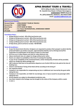 APNA BHARAT TOURS & TRAVELS
GF/4, Aditya Arcade, Choice Restaurant Lane,
Nr. Swastik Cross Road, C.G Road, Navrangpura,
AH...